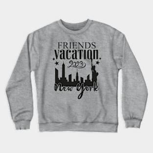 New York Friends Vacation 2023 Matching Friends Vacay Summer Crewneck Sweatshirt